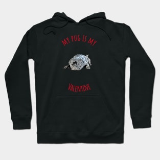 My Pug Is My Valentine Hoodie